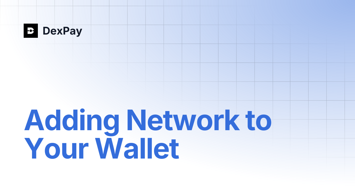 Adding Network to Your Wallet | DexPay