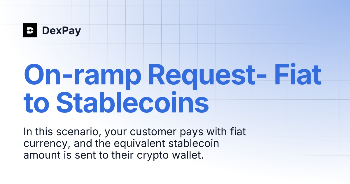 On-ramp Request- Fiat to Stablecoins | DexPay
